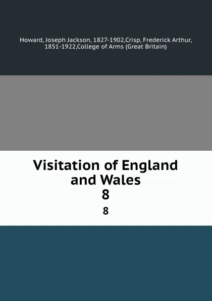 Обложка книги Visitation of England and Wales. 8, Joseph Jackson Howard