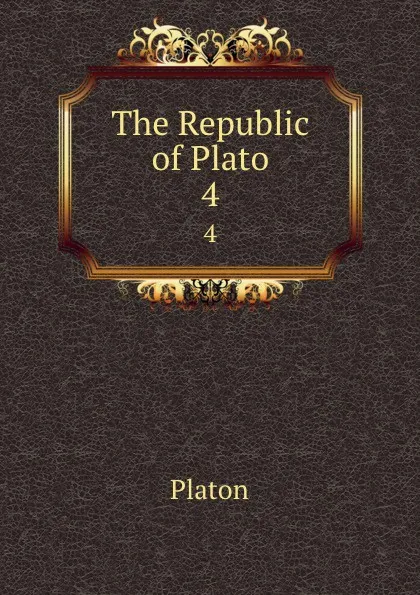 Обложка книги The Republic of Plato. 4, Plato