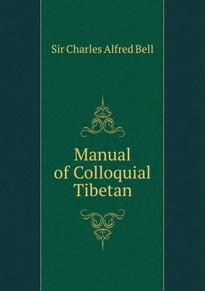 Обложка книги Manual of Colloquial Tibetan, Charles Alfred Bell