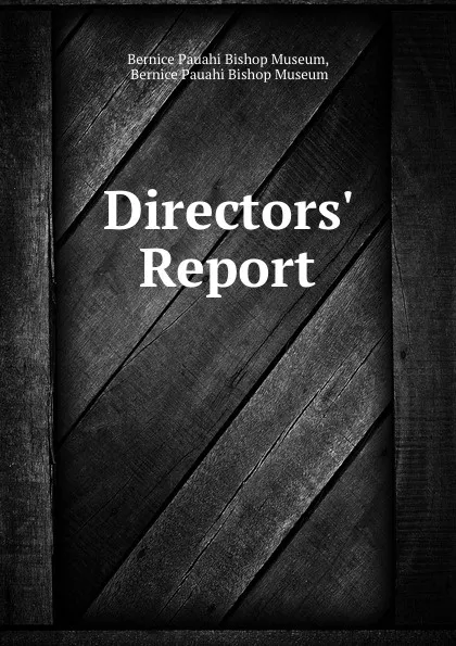 Обложка книги Directors. Report, Bernice Pauahi Bishop Museum