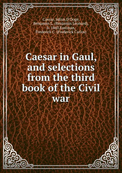 Обложка книги Caesar in Gaul, and selections from the third book of the Civil war, Julius Caesar