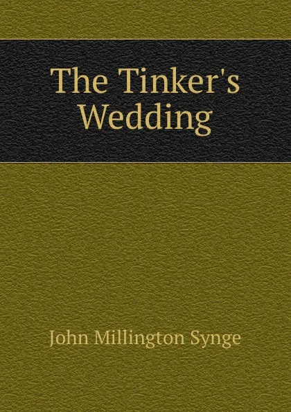 Обложка книги The Tinker.s Wedding, John Millington Synge