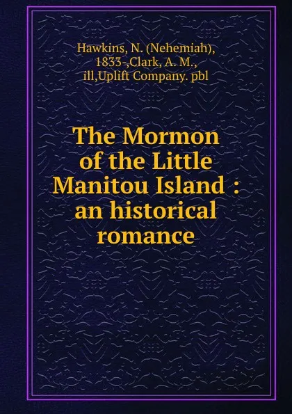Обложка книги The Mormon of the Little Manitou Island : an historical romance, Nehemiah Hawkins