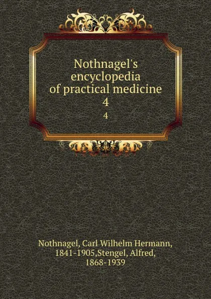 Обложка книги Nothnagel's encyclopedia of practical medicine. 4, Carl Wilhelm Hermann Nothnagel