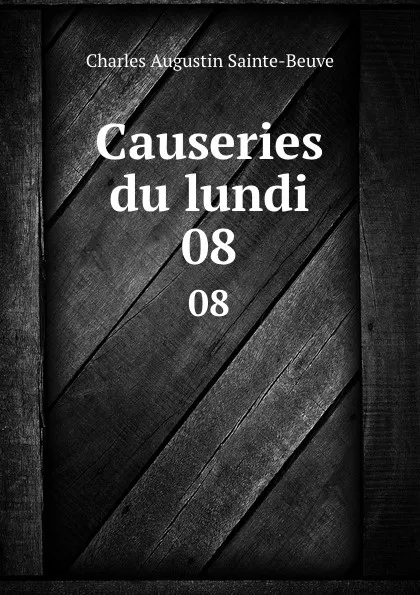 Обложка книги Causeries du lundi. 08, Sainte-Beuve Charles Augustin