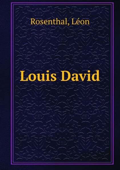 Обложка книги Louis David, Léon Rosenthal