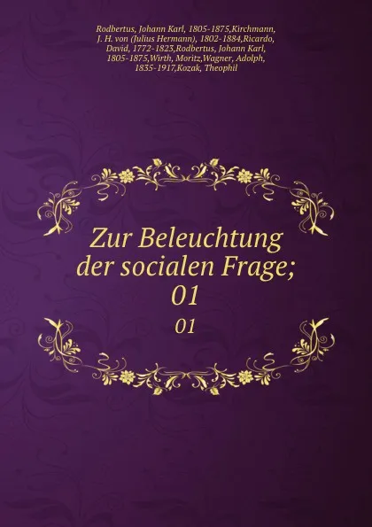 Обложка книги Zur Beleuchtung der socialen Frage;. 01, Johann Karl Rodbertus