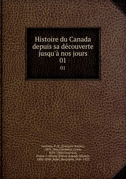 Обложка книги Histoire du Canada depuis sa decouverte jusqu.a nos jours. 01, François-Xavier Garneau