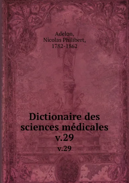 Обложка книги Dictionaire des sciences medicales. v.29, Nicolas Philibert Adelon