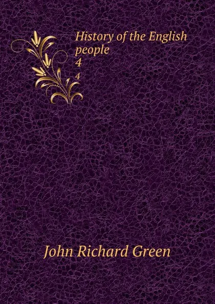 Обложка книги History of the English people. 4, John Richard Green