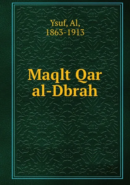 Обложка книги Maqlt Qar al-Dbrah, Al Ysuf