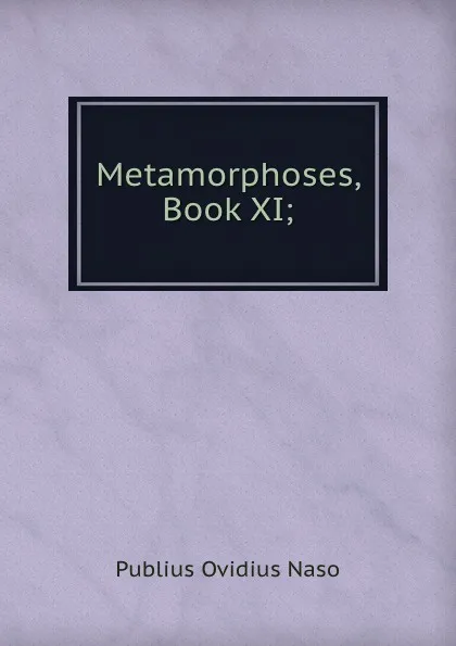 Обложка книги Metamorphoses, Book XI, Publius Ovidius Naso