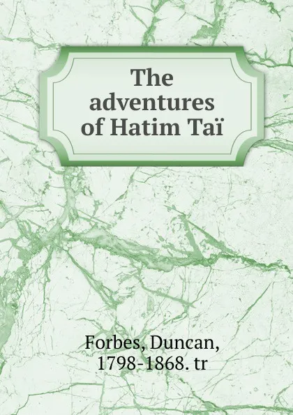 Обложка книги The adventures of Hatim Tai, Duncan Forbes