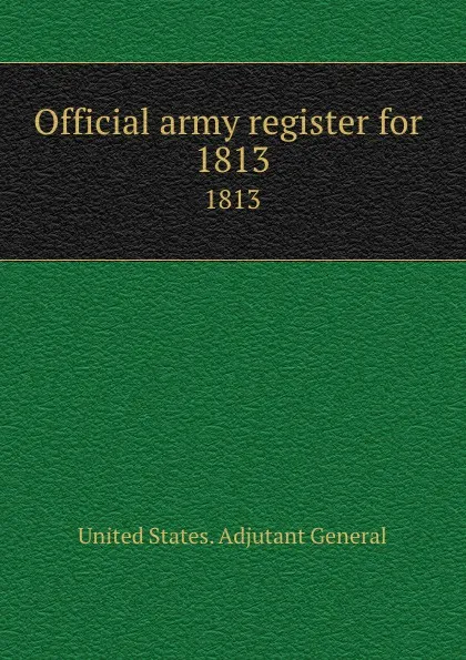 Обложка книги Official army register for. 1813, 