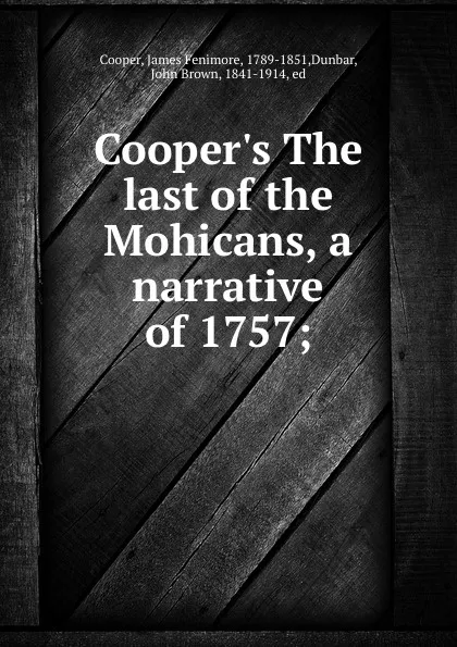 Обложка книги Cooper.s The last of the Mohicans, a narrative of 1757;, James Fenimore Cooper