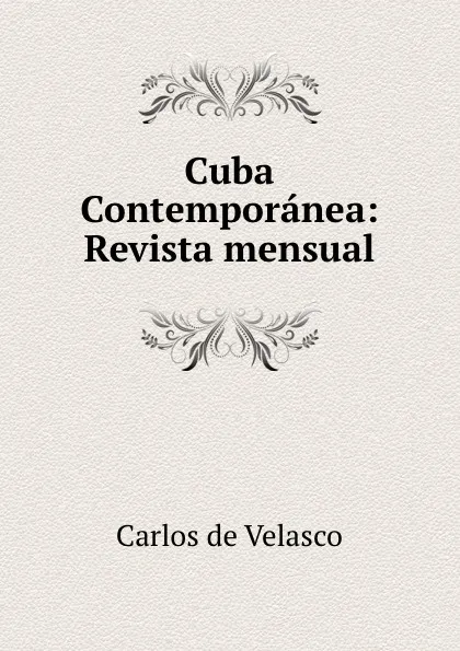 Обложка книги Cuba Contemporanea: Revista mensual, Carlos de Velasco