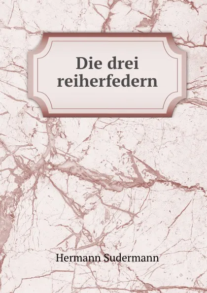 Обложка книги Die drei reiherfedern, Sudermann Hermann