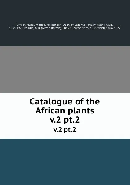 Обложка книги Catalogue of the African plants. v.2 pt.2, William Philip Hiern