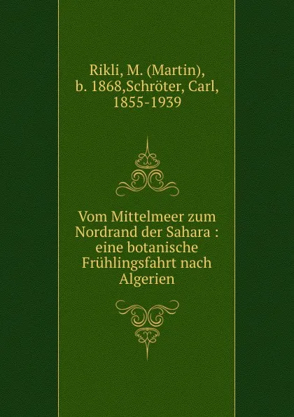 Обложка книги Vom Mittelmeer zum Nordrand der Sahara : eine botanische Fruhlingsfahrt nach Algerien, Martin Rikli