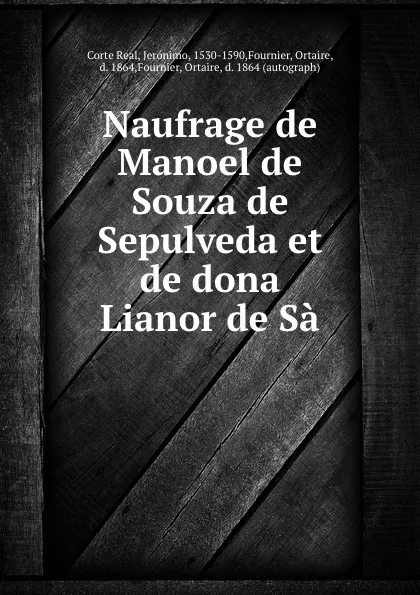 Обложка книги Naufrage de Manoel de Souza de Sepulveda et de dona Lianor de Sa, Corte Real