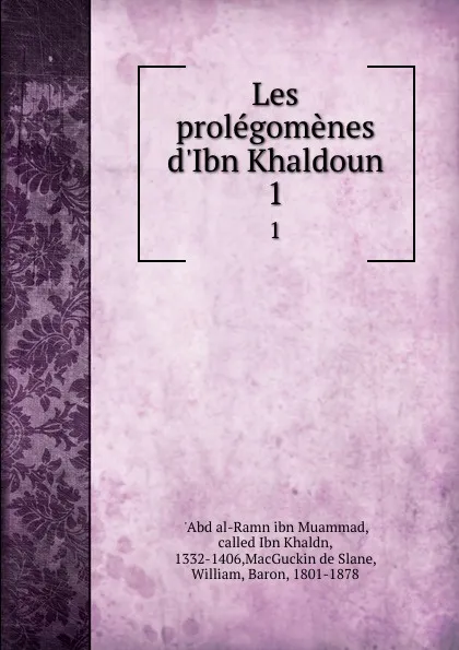 Обложка книги Les prolegomenes d.Ibn Khaldoun. 1, Abd al-Ramn ibn Muammad