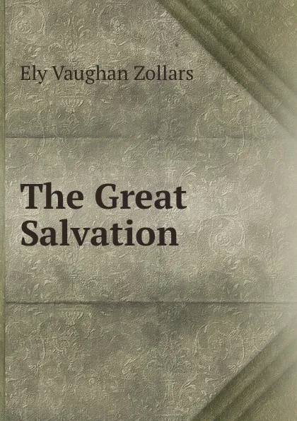 Обложка книги The Great Salvation ., Ely Vaughan Zollars