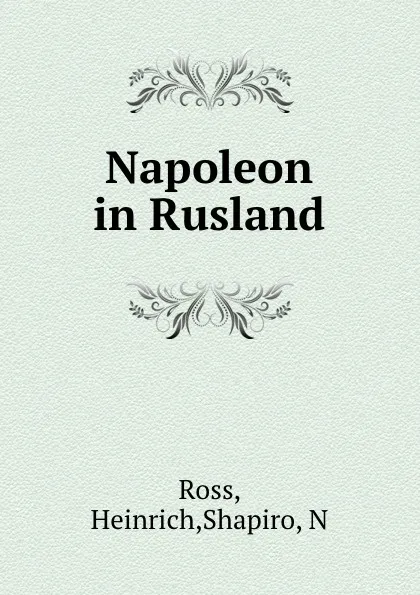 Обложка книги Napoleon in Rusland, Heinrich Ross