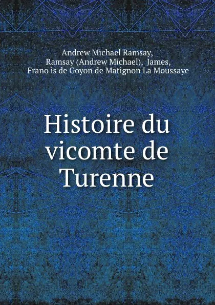 Обложка книги Histoire du vicomte de Turenne, Andrew Michael Ramsay
