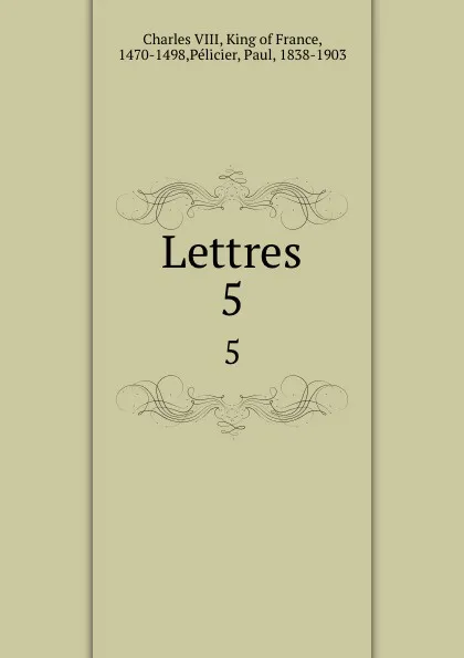 Обложка книги Lettres. 5, Charles VIII