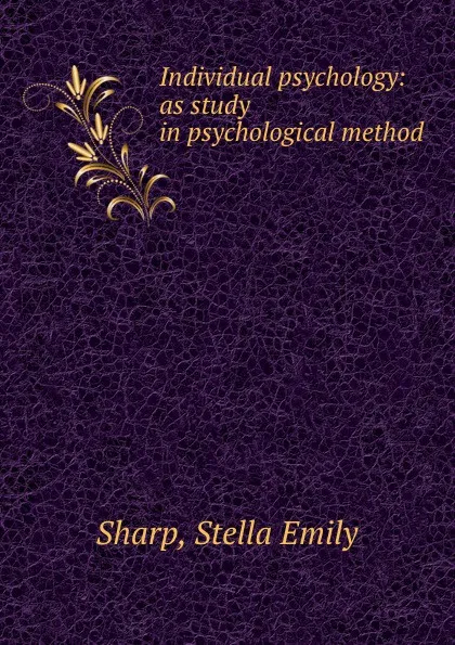Обложка книги Individual psychology: as study in psychological method, Stella Emily Sharp