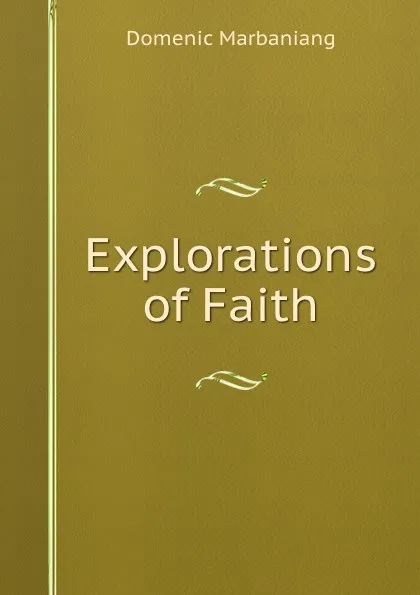 Обложка книги Explorations of Faith, Domenic Marbaniang