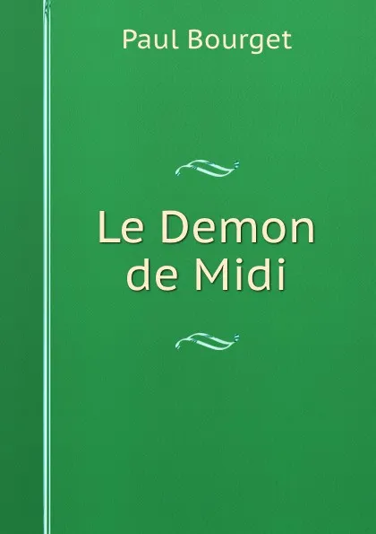 Обложка книги Le Demon de Midi, Paul Bourget