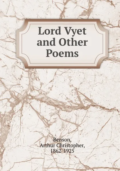 Обложка книги Lord Vyet and Other Poems, Arthur Christopher Benson