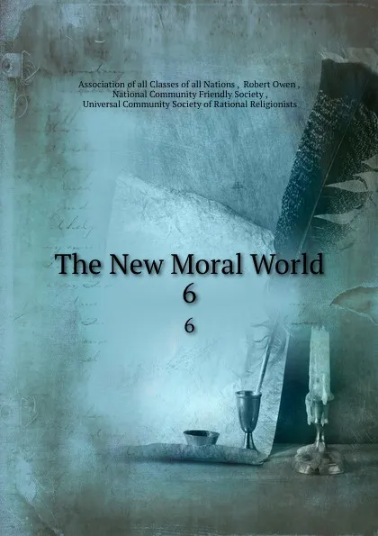 Обложка книги The New Moral World. 6, Robert Owen