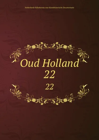 Обложка книги Oud Holland. 22, Netherlands Rijksbureau voor Kunsthistorische Documentatie