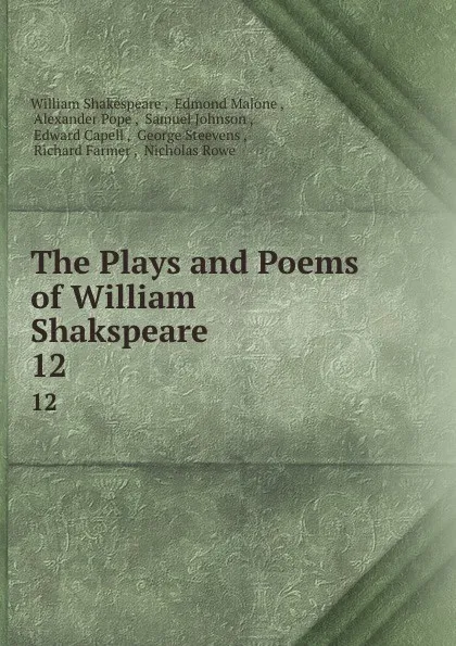 Обложка книги The Plays and Poems of William Shakspeare. 12, William Shakespeare