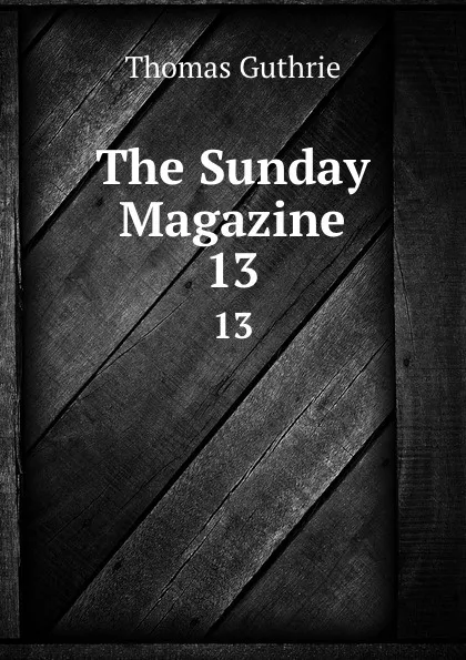 Обложка книги The Sunday Magazine. 13, Guthrie Thomas