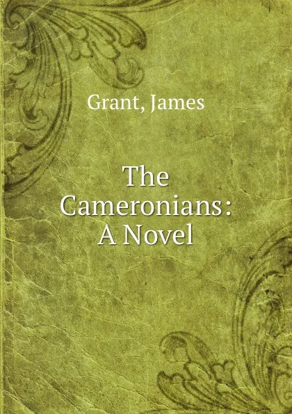 Обложка книги The Cameronians: A Novel, James Grant