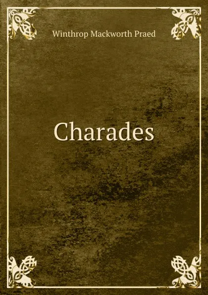 Обложка книги Charades, Winthrop Mackworth Praed