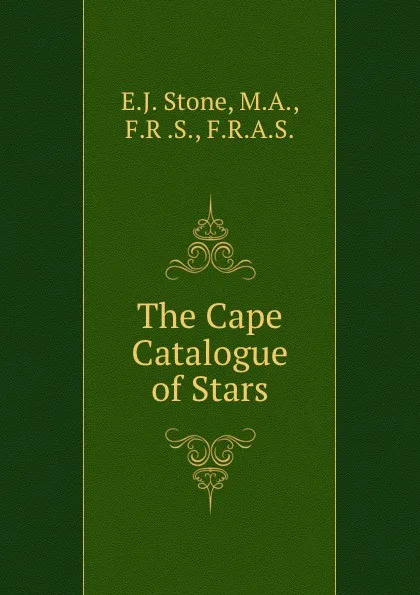 Обложка книги The Cape Catalogue of Stars, E.J. Stone