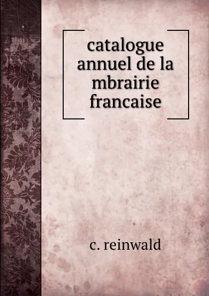 Обложка книги catalogue annuel de la mbrairie francaise, C. Reinwald