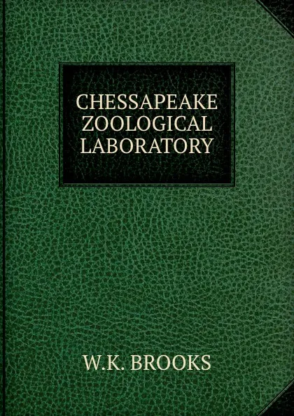 Обложка книги CHESSAPEAKE ZOOLOGICAL LABORATORY, W.K. Brooks