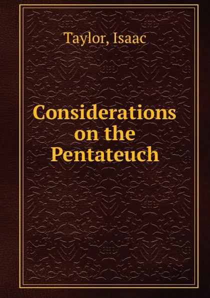 Обложка книги Considerations on the Pentateuch, Isaac Taylor