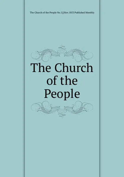 Обложка книги The Church of the People, The Church of the People