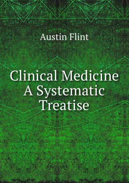 Обложка книги Clinical Medicine A Systematic Treatise, Flint Austin