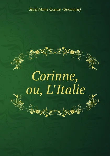 Обложка книги Corinne, ou, L.Italie., Staël Anne-Louise Germaine