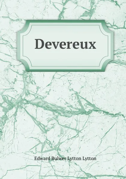 Обложка книги Devereux., Edward Bulwer Lytton