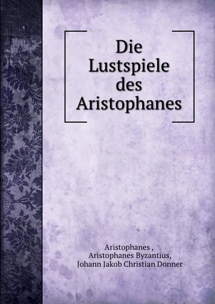 Обложка книги Die Lustspiele des Aristophanes, Aristophanes