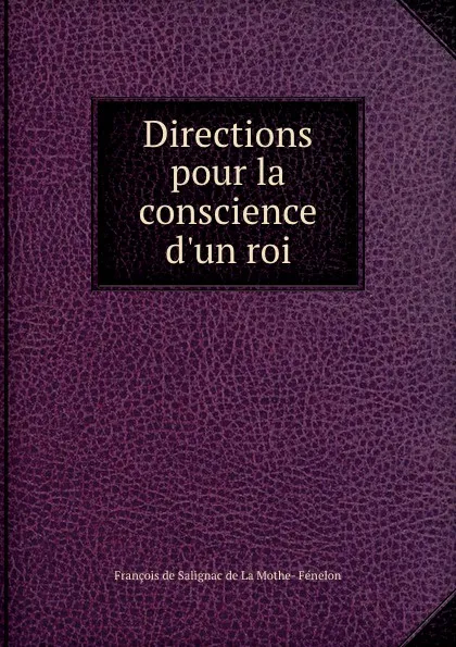 Обложка книги Directions pour la conscience d.un roi, François de Salignac de La Mothe-Fénelon