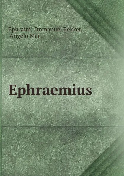 Обложка книги Ephraemius, Immanuel Bekker Ephraim